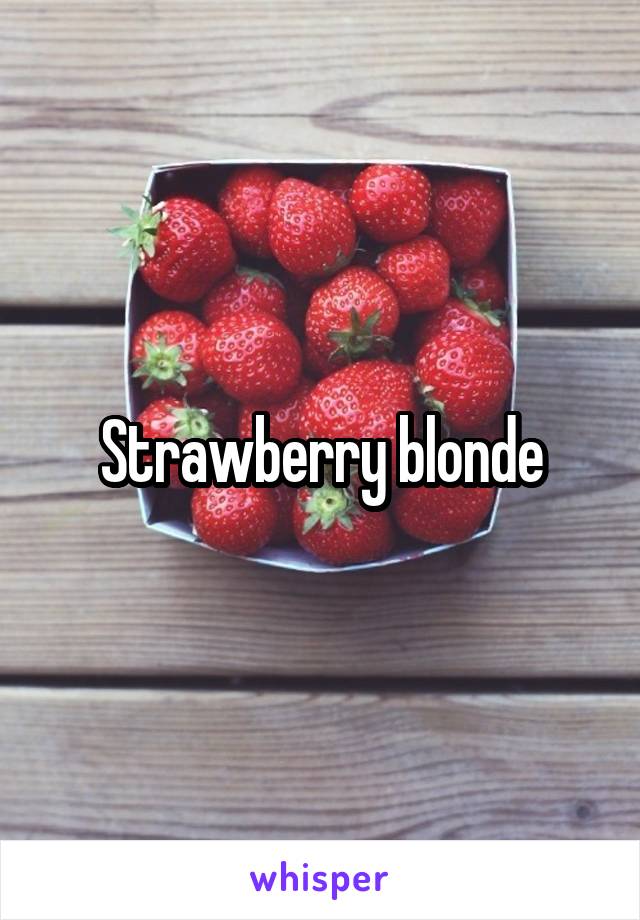 Strawberry blonde