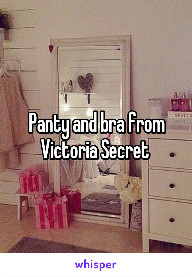 Panty and bra from Victoria Secret 