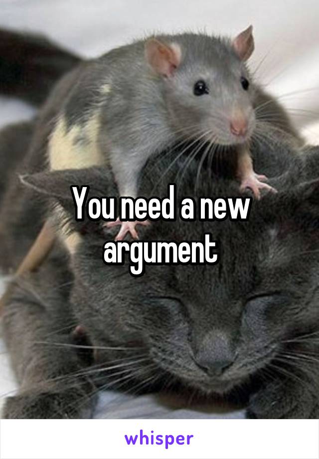 You need a new argument