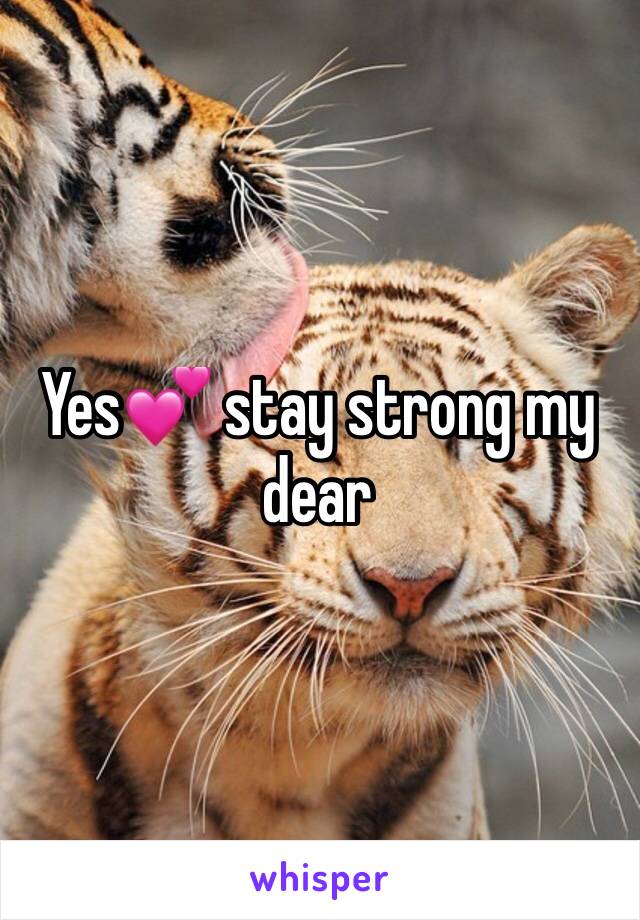 Yes💕 stay strong my dear