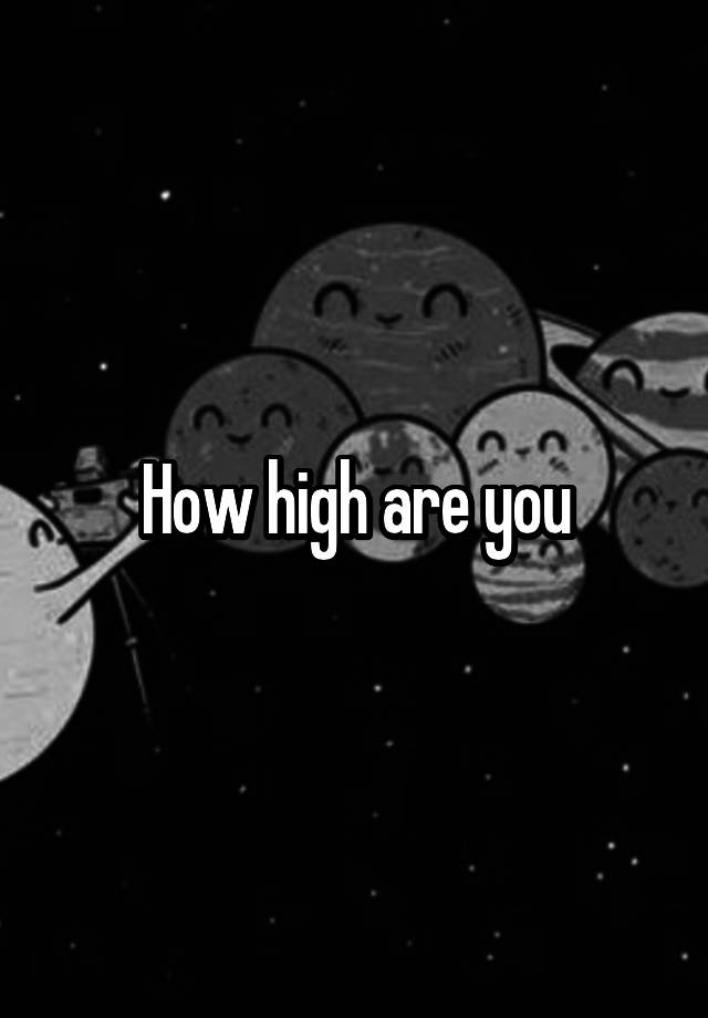 how-high-are-you