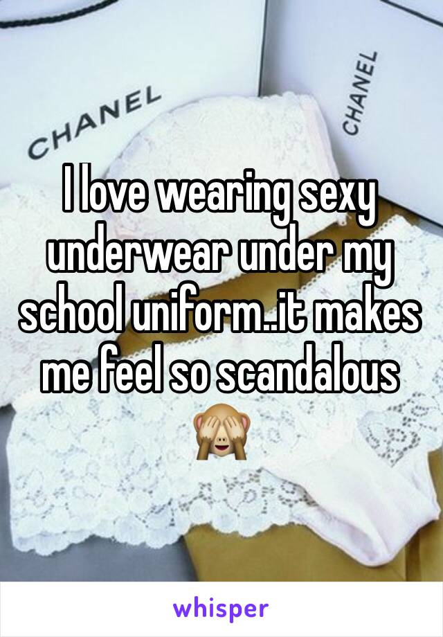 I love wearing sexy underwear under my school uniform..it makes me feel so scandalous 🙈