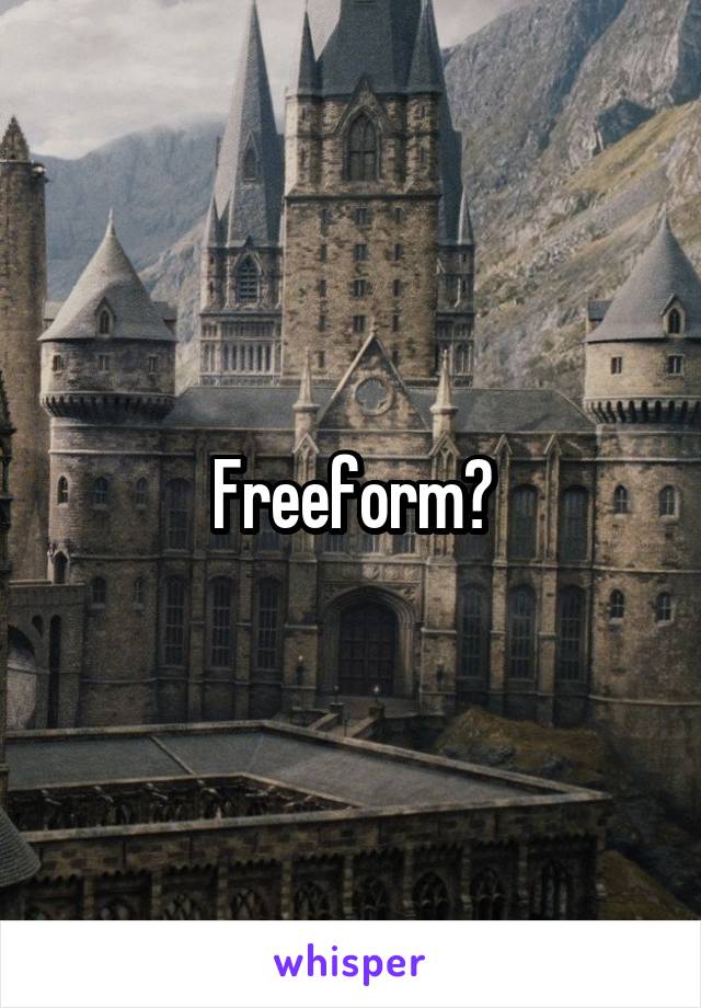 Freeform?