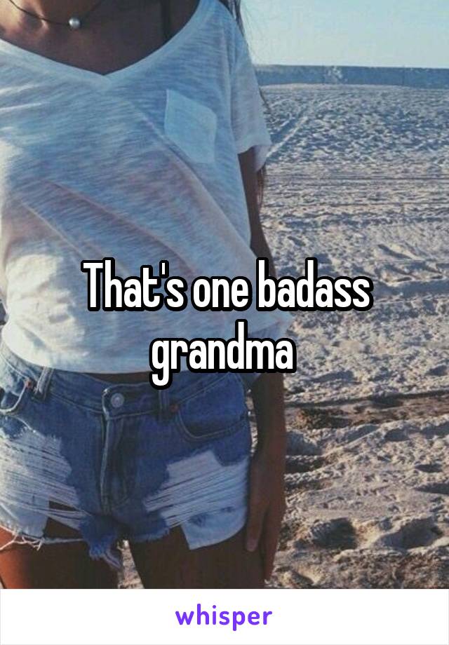 That's one badass grandma 