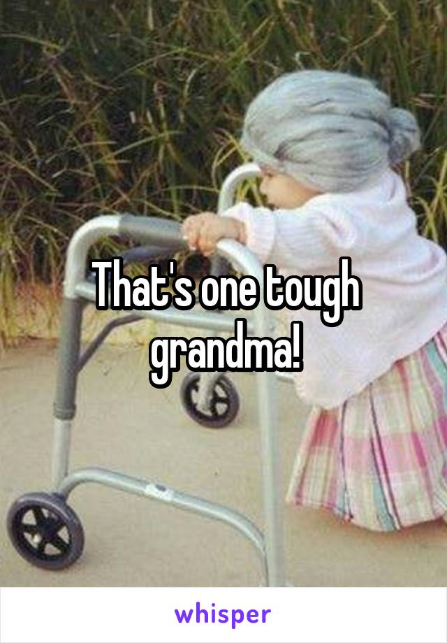That's one tough grandma!