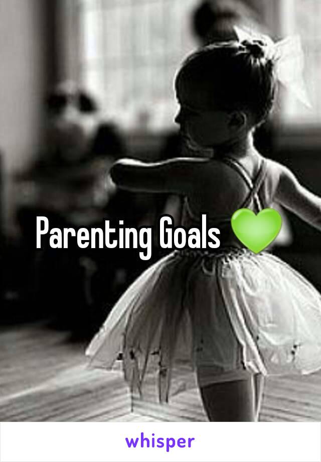 Parenting Goals 💚