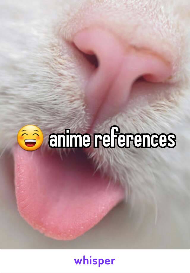 😁 anime references