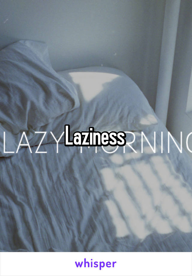 Laziness 