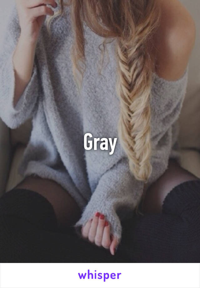 Gray