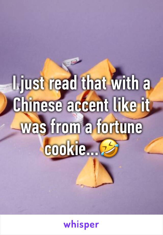 I just read that with a Chinese accent like it was from a fortune cookie...🤣
