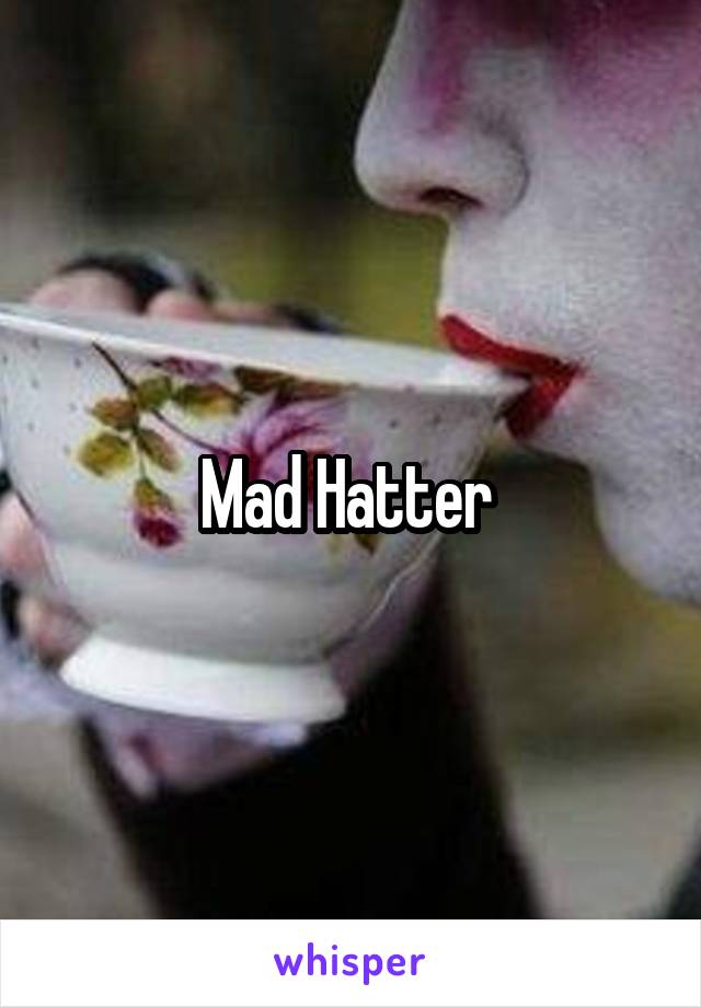 Mad Hatter 