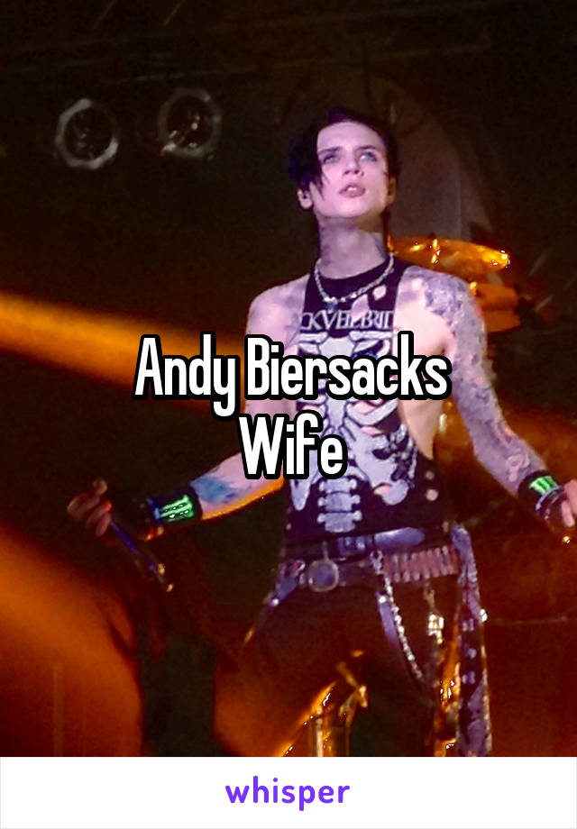 Andy Biersacks
Wife