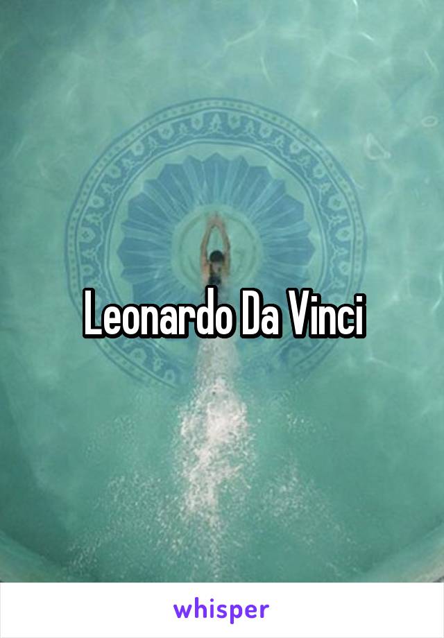 Leonardo Da Vinci