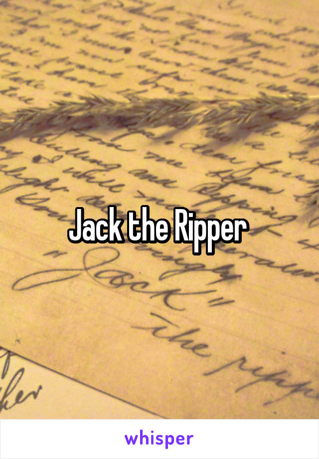 Jack the Ripper 