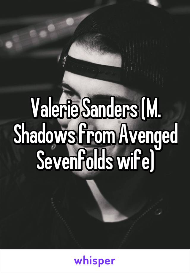 Valerie Sanders (M. Shadows from Avenged Sevenfolds wife)