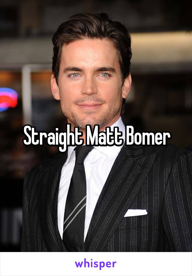 Straight Matt Bomer