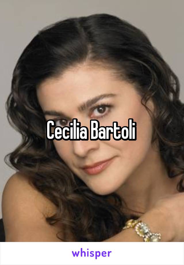 Cecilia Bartoli 