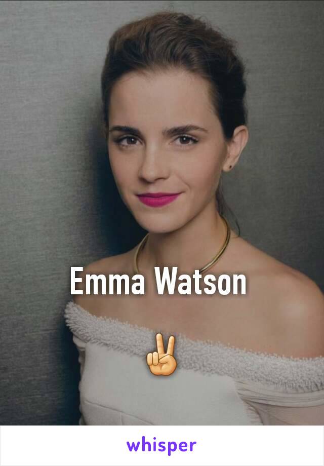 Emma Watson 

✌