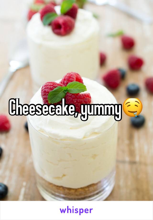 Cheesecake, yummy🤤