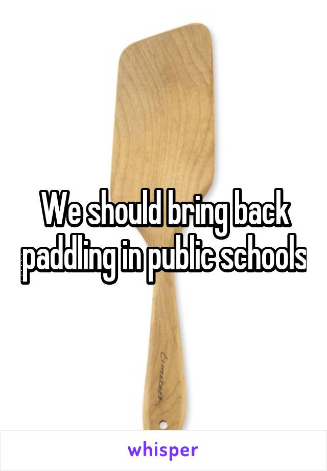 We should bring back paddling in public schools