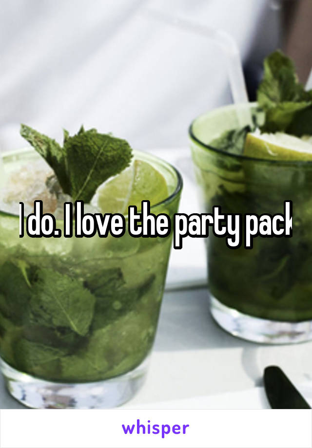 I do. I love the party pack