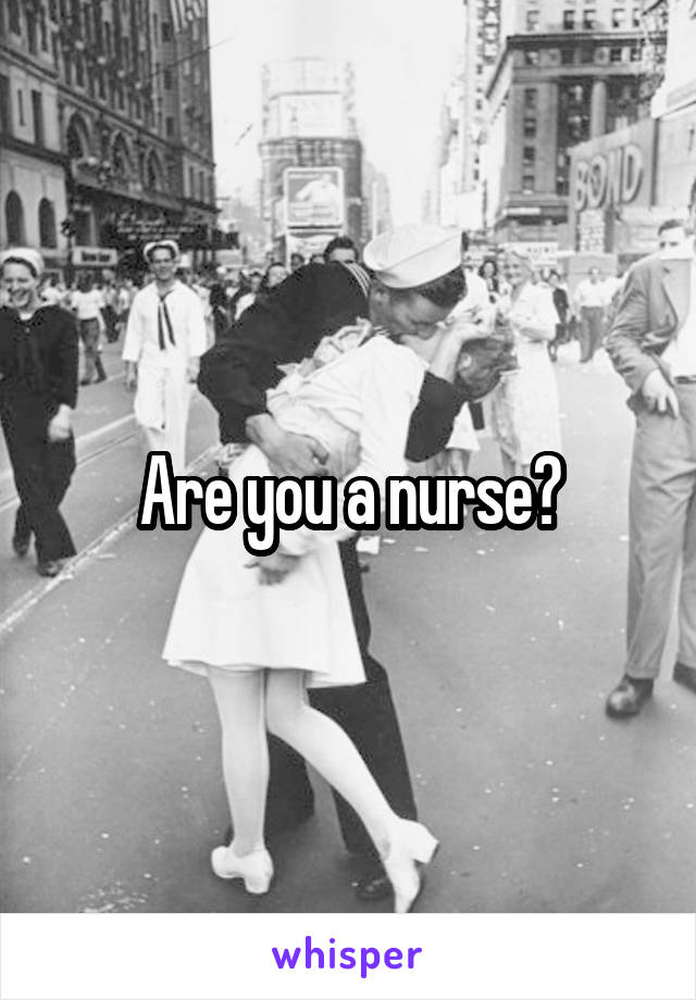 Are you a nurse?