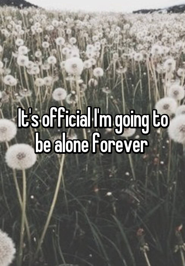 Am I Going To Be Alone Forever