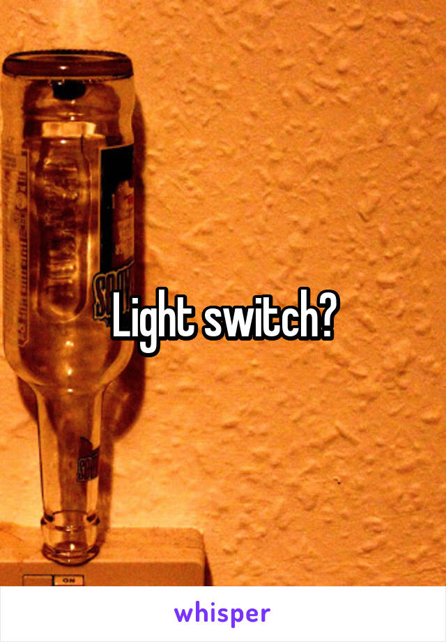 Light switch?