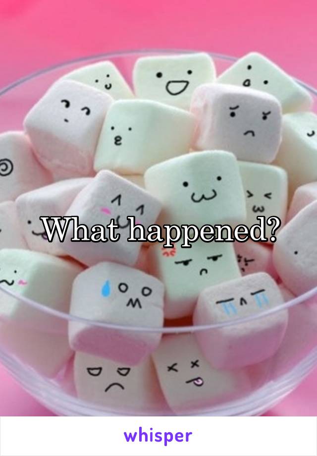 What happened?