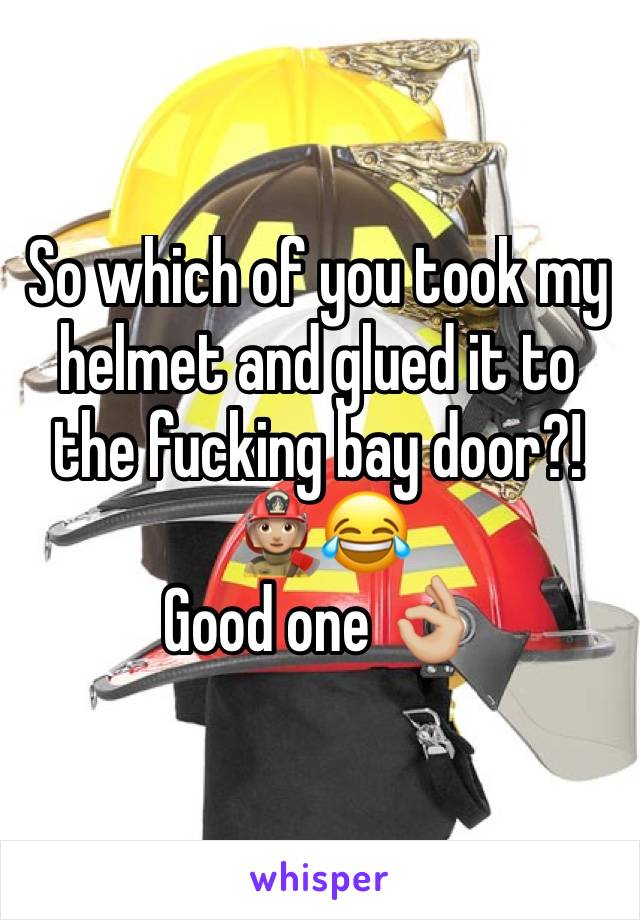 So which of you took my helmet and glued it to the fucking bay door?! 👩🏼‍🚒😂
Good one 👌🏼