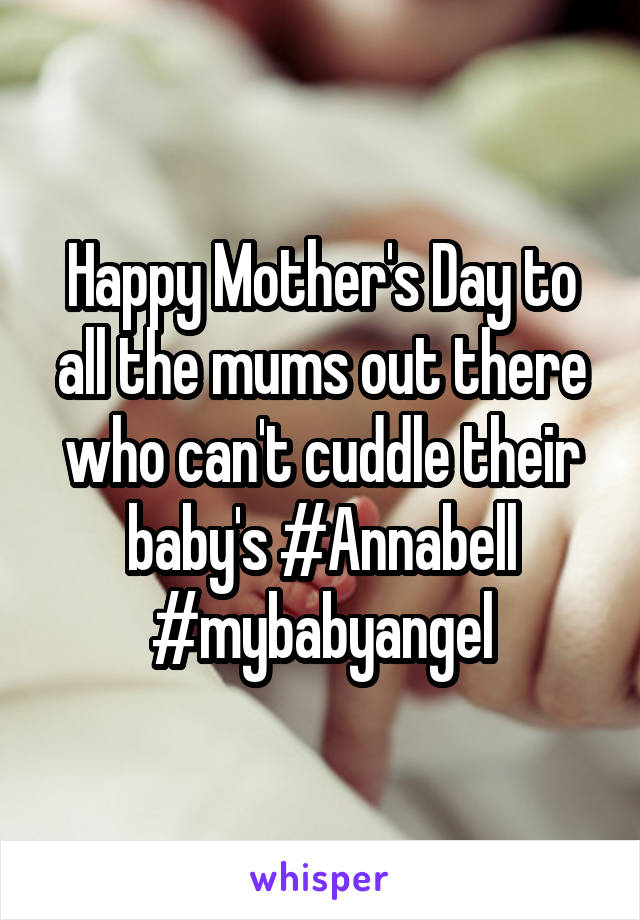 Happy Mother's Day to all the mums out there who can't cuddle their baby's #Annabell #mybabyangel