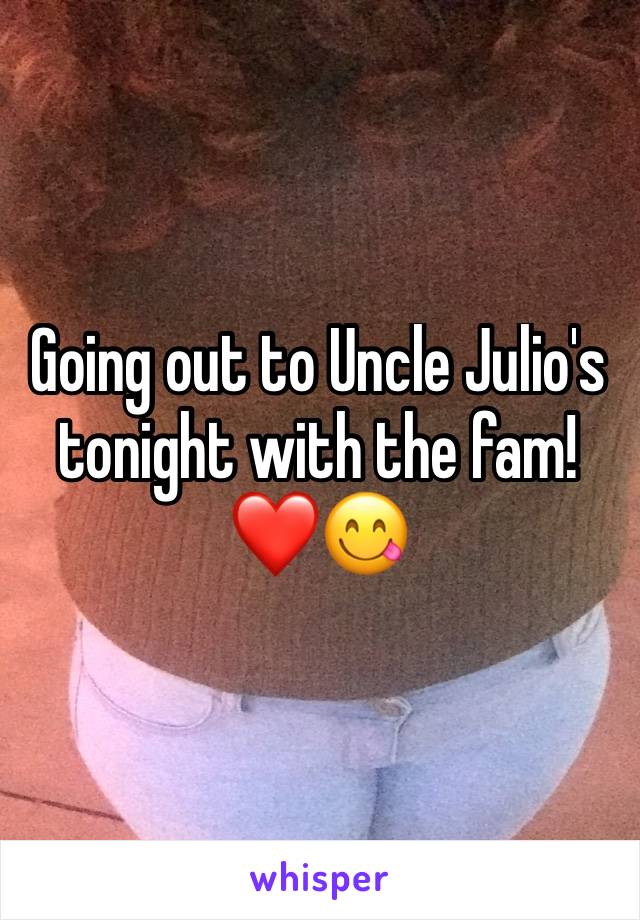 Going out to Uncle Julio's tonight with the fam! ❤😋