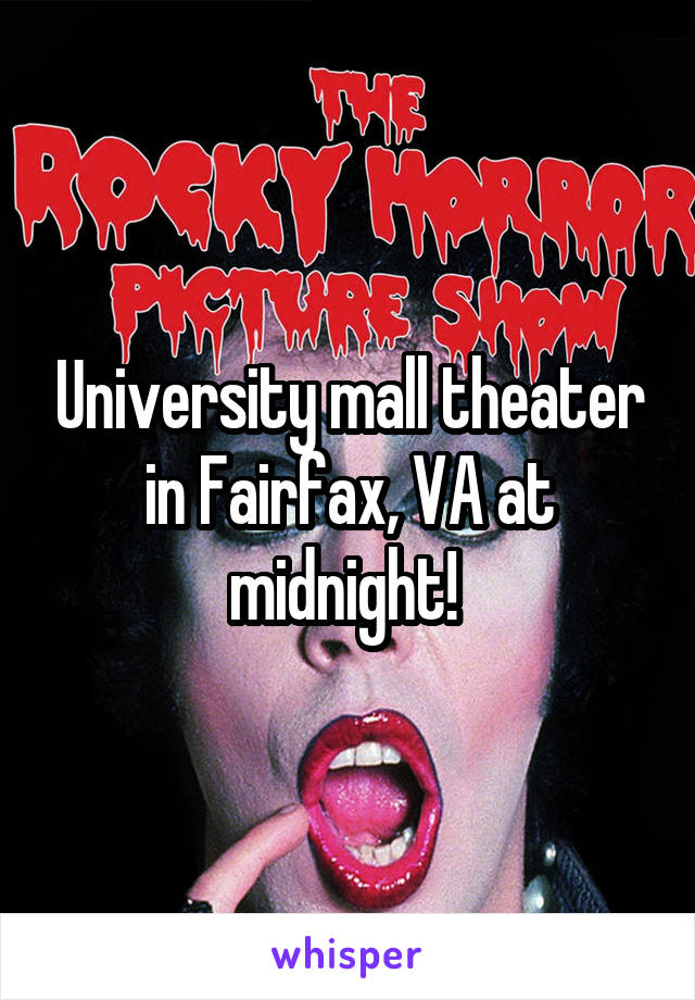 University mall theater in Fairfax, VA at midnight! 