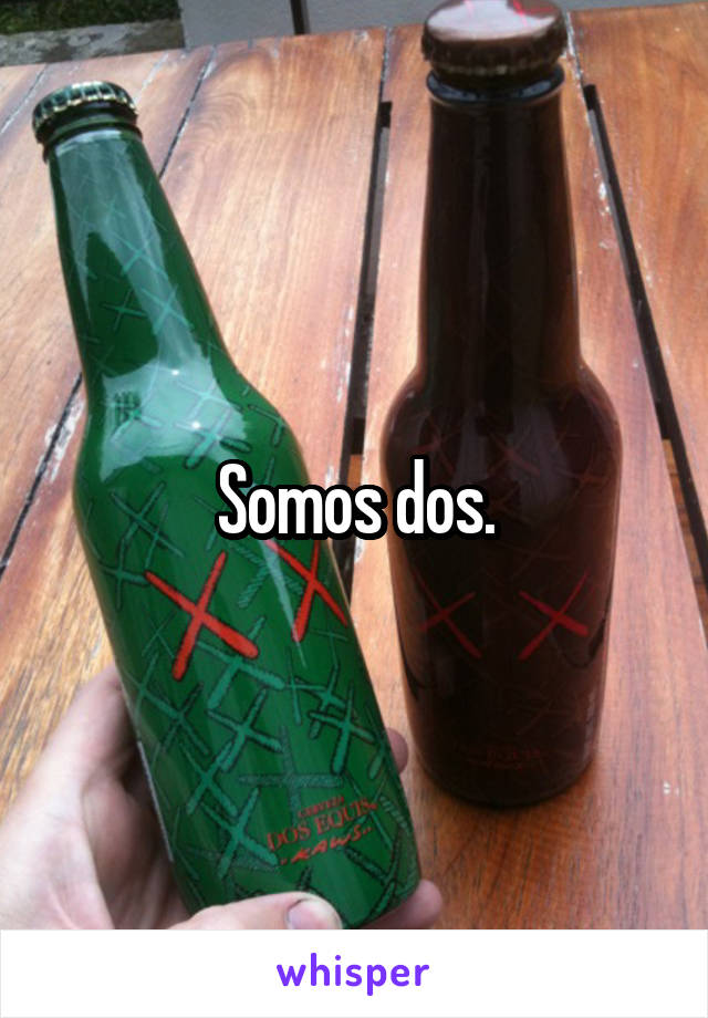 Somos dos.