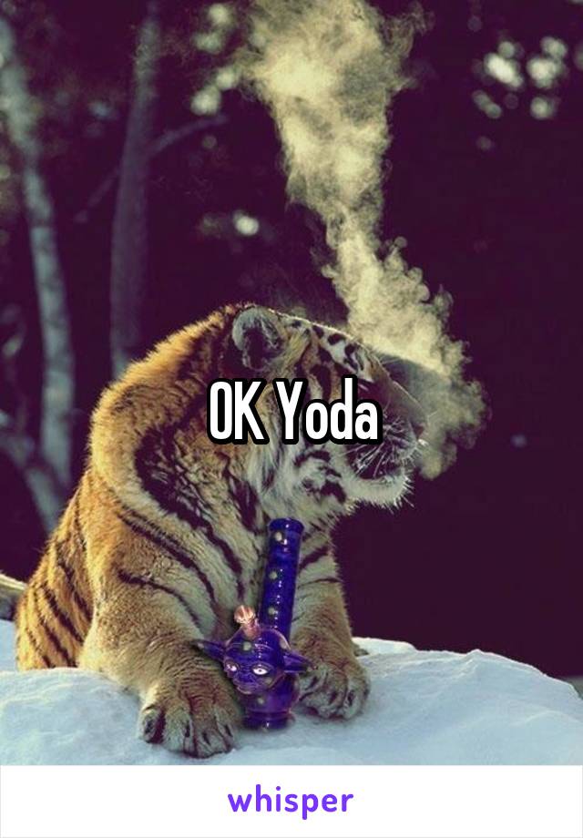 OK Yoda