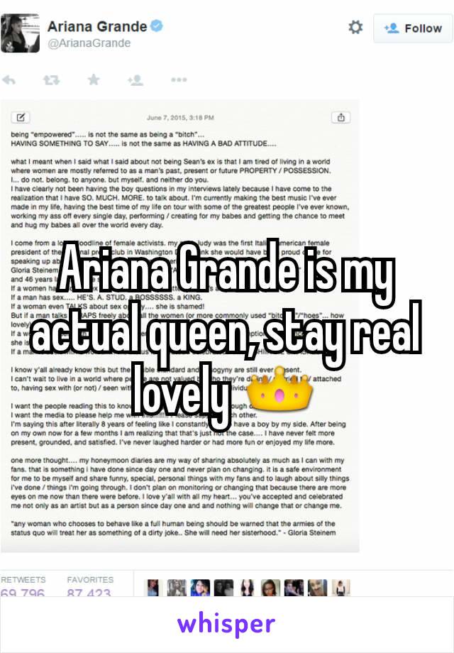 Ariana Grande is my actual queen, stay real lovely 👑