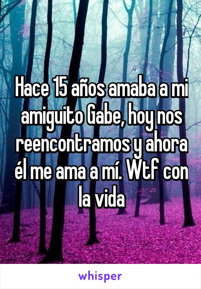 Hace 15 años amaba a mi amiguito Gabe, hoy nos reencontramos y ahora él me ama a mí. Wtf con la vida