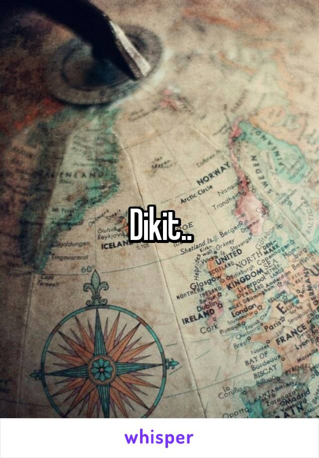 Dikit..