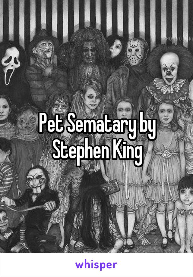 Pet Sematary by Stephen King