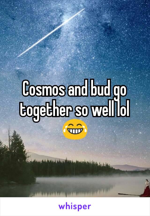 Cosmos and bud go together so well lol
😂