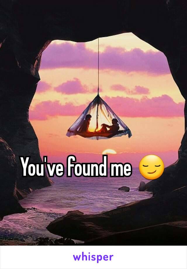 You've found me 😏