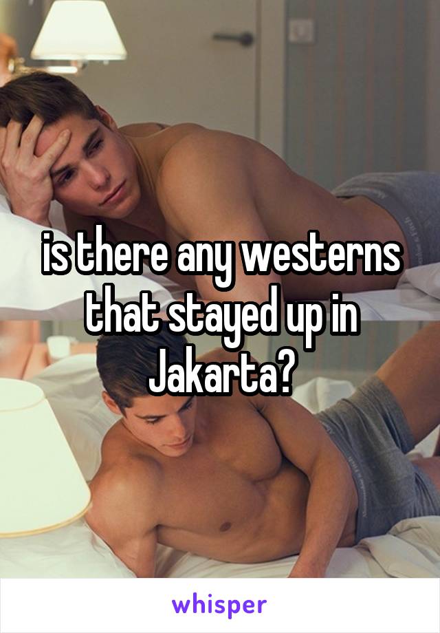 is there any westerns that stayed up in Jakarta?