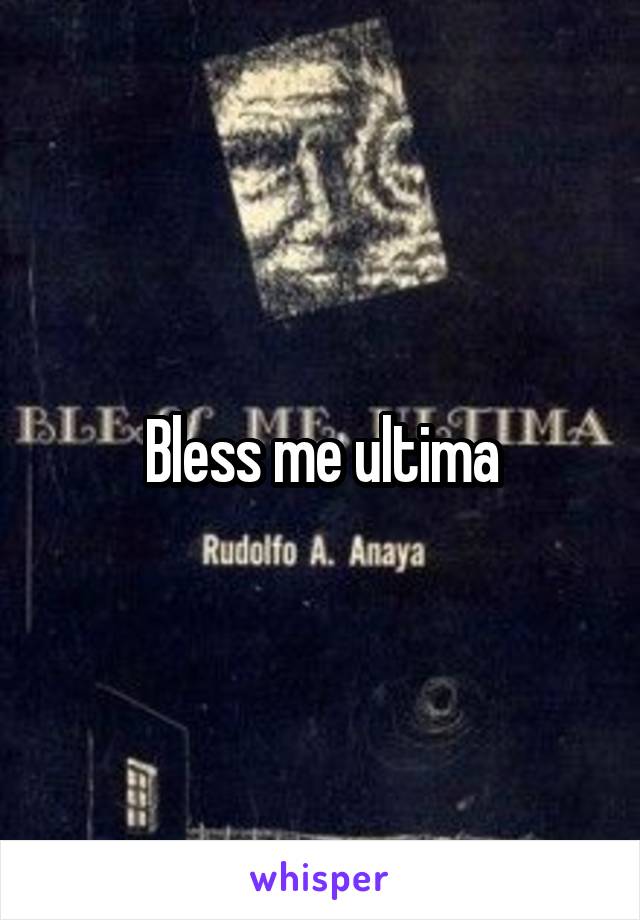 Bless me ultima