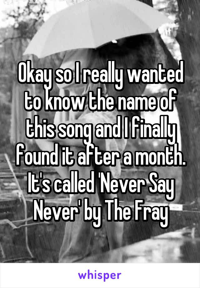 Okay so I really wanted to know the name of this song and I finally found it after a month.
It's called 'Never Say Never' by The Fray