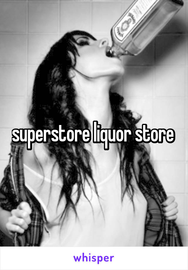 superstore liquor store 