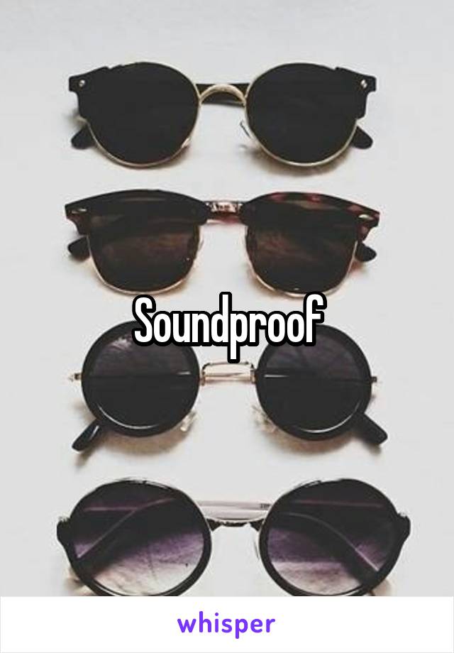 Soundproof