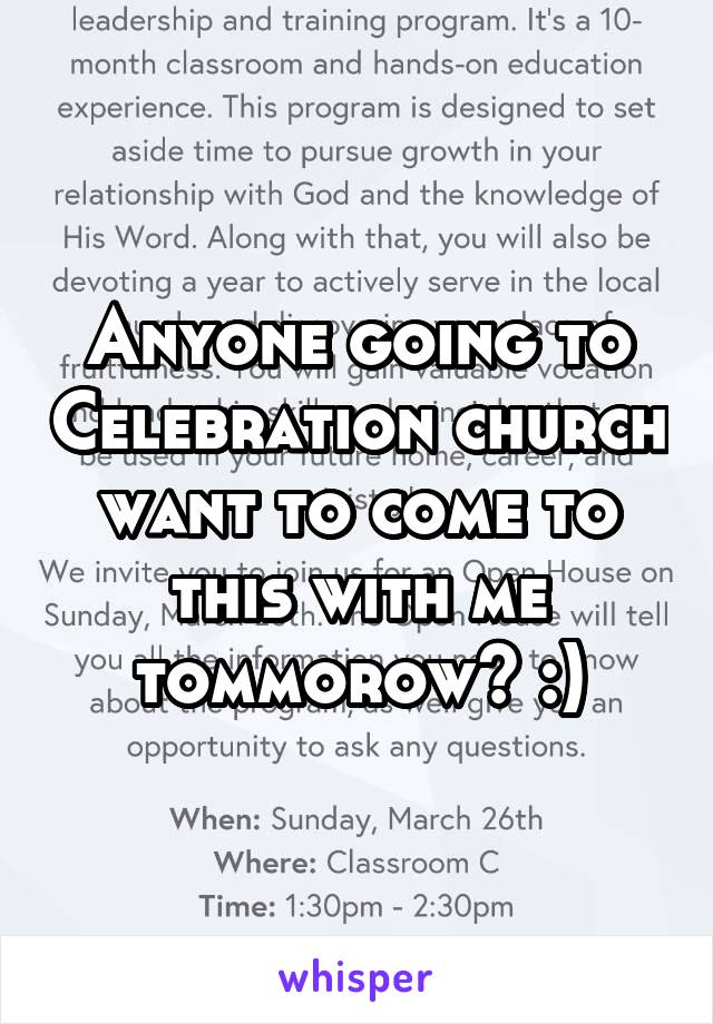 Anyone going to Celebration church want to come to this with me tommorow? :)