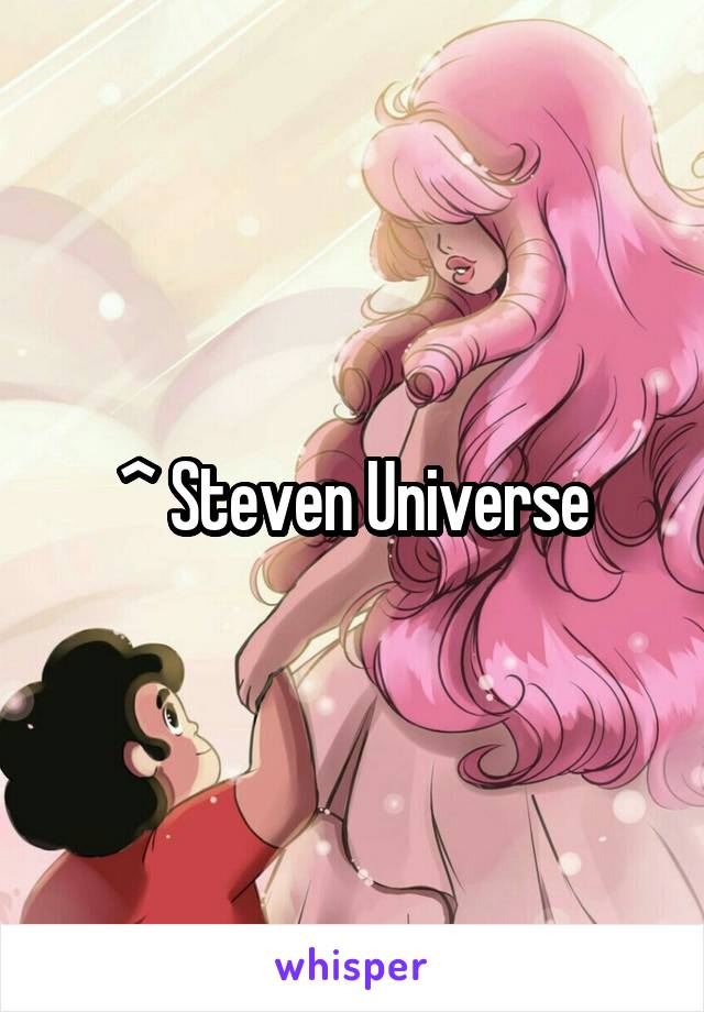 ^ Steven Universe