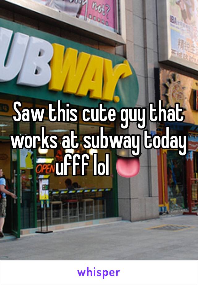 Saw this cute guy that works at subway today ufff lol 👅