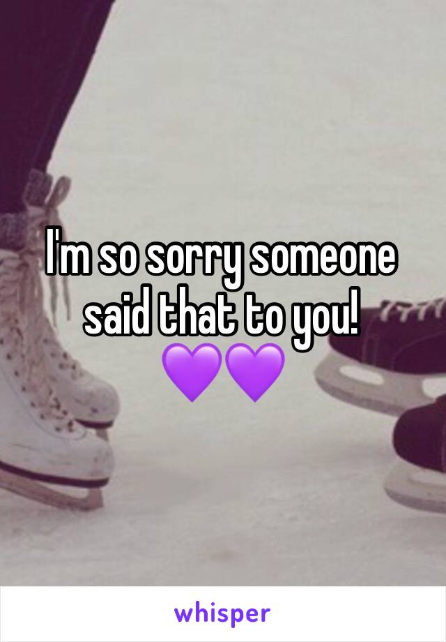 I'm so sorry someone said that to you!
💜💜